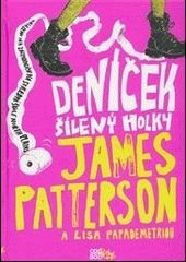James Patterson, Lisa Papademetriou - Deníček šílený holky