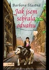 Barbora Šťastná - Jak jsem sebrala odvahu