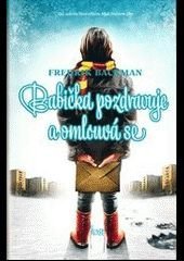 Fredrik Backman - Babička pozdravuje a omlouvá se